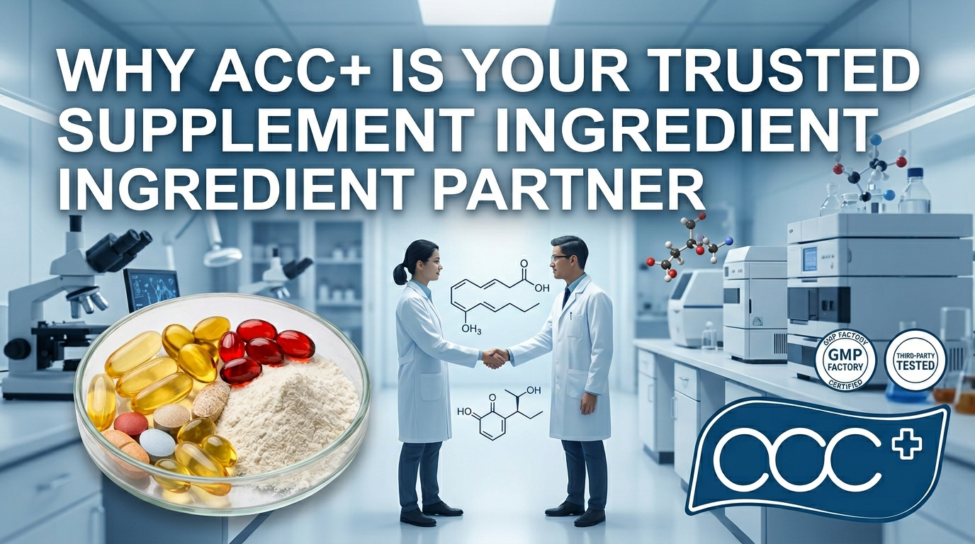 Why ACC+ Is Your Trusted Supplement Ingredient Partner 1